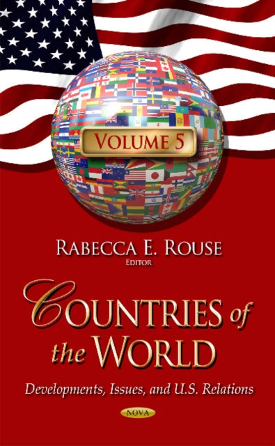 Countries of the World: Developments, Issues, & U.S. Relations -- Volume 5