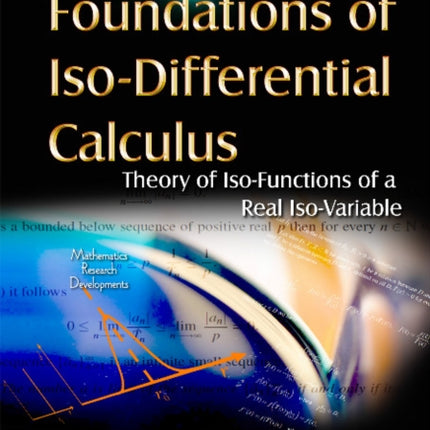 Foundations of Iso-Differential Calculus: Volume 6: Theory of Iso-Functions of a Real Iso-Variable