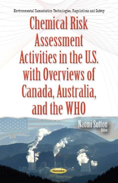 Chemical Risk Assessment Activities in the U.S. with Overviews of Canada, Australia & the WHO