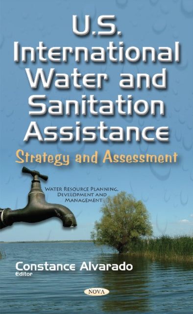 U.S. International Water & Sanitation Assistance: Strategy & Assessment