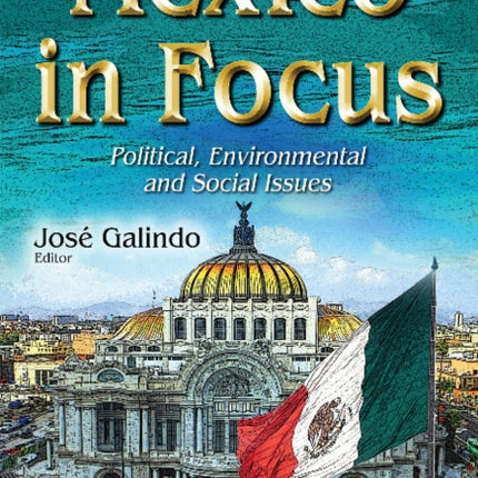 Mexico in Focus: Political, Environmental &