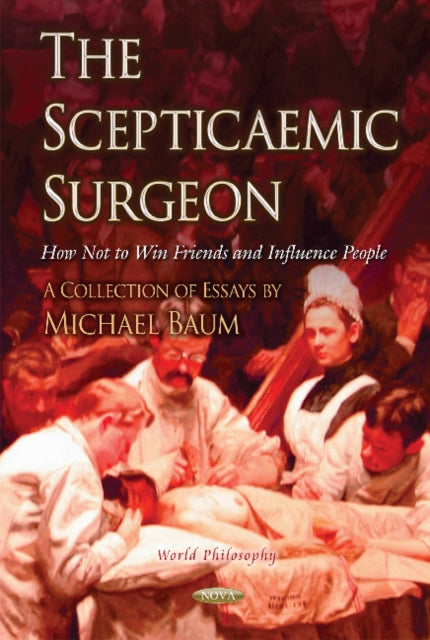 Scepticaemic Surgeon: How Not to Win Friends & Influence People