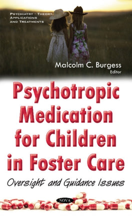 Psychotropic Medication for Children in Foster Care: Oversight & Guidance Issues