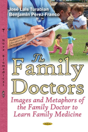 Family Doctors: Images & Metaphors of the Family Doctor to Learn Family Medicine