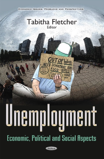 Unemployment: Economic, Political & Social Aspects