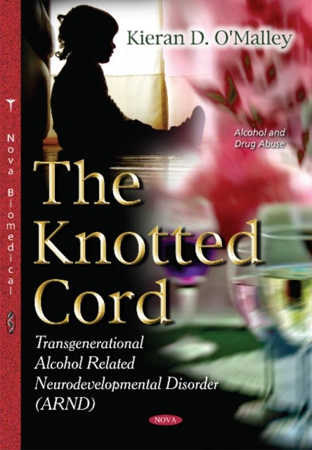 Knotted Cord: Transgenerational Alcohol Related Neurodevelopmental Disorder (ARND)