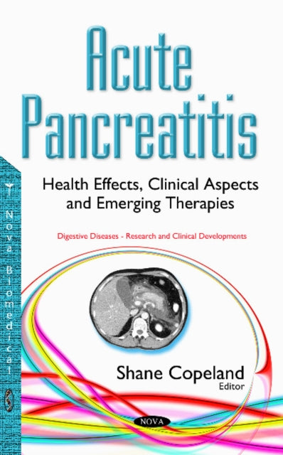 Acute Pancreatitis: Health Effects, Clinical Aspects & Emerging Therapies