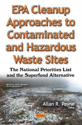 EPA Cleanup Approaches to Contaminated & Hazardous Waste Sites: The National Priorities List & the Superfund Alternative