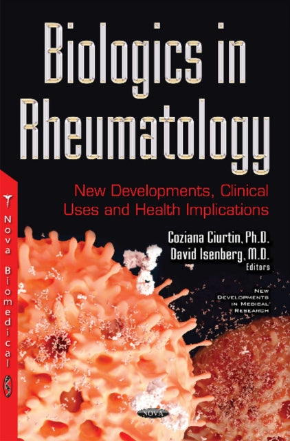 Biologics in Rheumatology: New Developments, Clinical Uses & Health Implication