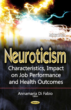 Neuroticism: Characteristics, Impact on Job Performance & Health Outcomes