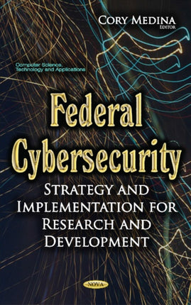 Federal Cybersecurity: Strategy & Implementation