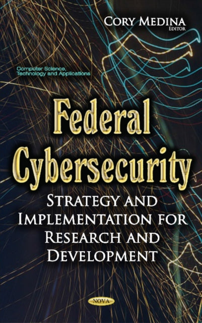 Federal Cybersecurity: Strategy & Implementation
