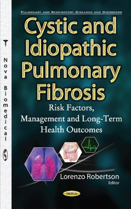 Cystic & Idiopathic Pulmonary Fibrosis: Risk Factors, Management & Long-Term Health Outcomes