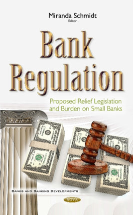 Bank Regulation: Proposed Relief Legislation & Burden on Small Banks