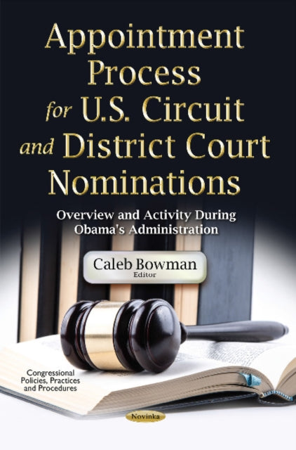 Appointment Process for U.S. Circuit & District Court Nominations: Overview & Activity During Obama's Administration