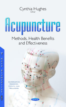 Acupuncture: Methods, Health Benefits & Effectiveness