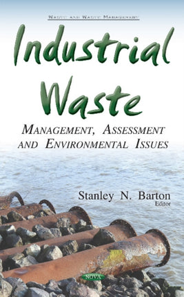 Industrial Waste: Management, Assessment & Environmental Issues