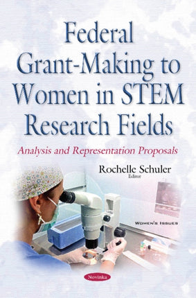 Federal Grant-Making to Women in STEM Research Fields: Analysis & Representation Proposals