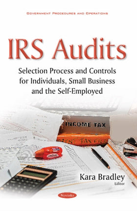 IRS Audits: Selection Process & Controls for Individuals, Small Business & the Self-Employed