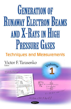 Generation of Runaway Electron Beams & X-Rays in High Pressure Gases: Volume 1: Techniques & Measurements