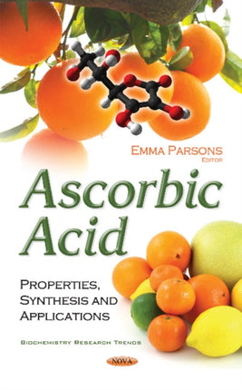 Ascorbic Acid: Properties, Synthesis & Applications