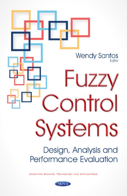 Fuzzy Control Systems: Design, Analysis & Performance Evaluation