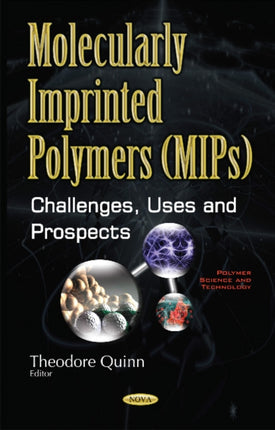 Molecularly Imprinted Polymers (MIPs): Challenges, Uses & Prospects