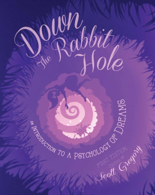 Down the Rabbit Hole: An Introduction to a Psychology of Dreams