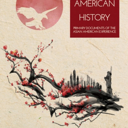 Asian American History: Primary Documents of the
