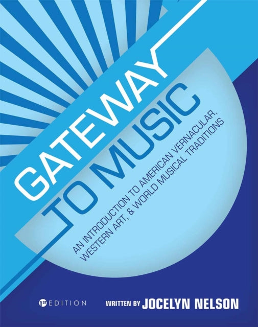 Gateway to Music: An Introduction to American Vernacular, Western Art, and World Musical Traditions