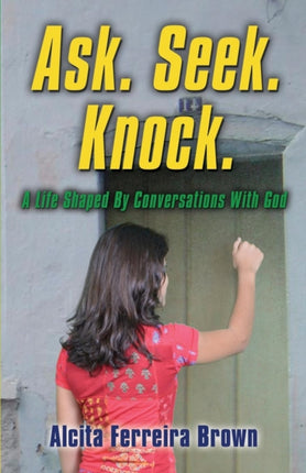 Ask. Seek. Knock. A Life Shaped by Conversations