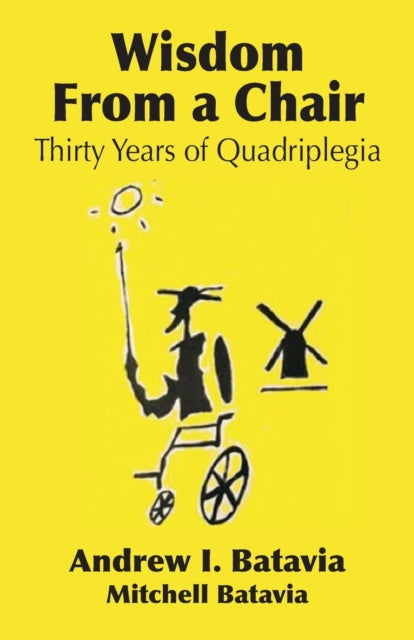 Wisdom from a Chair: Thirty Years of Quadriplegia