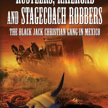 Rustlers, Railroad and Stage Coach Robbers