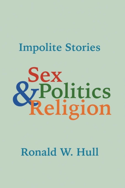 Impolite Stories: Sex, Religion & Politics