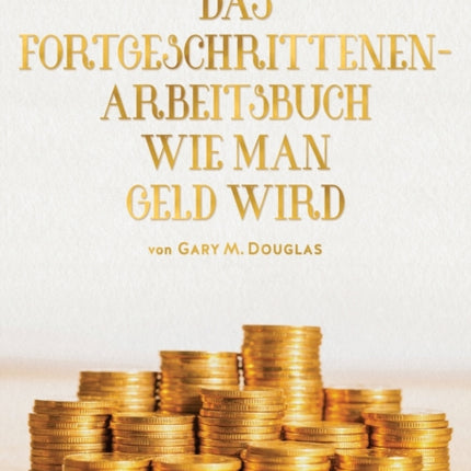 Das Fortgeschrittenen - Arbeitsbuch Wie Man Geld Wird (German)