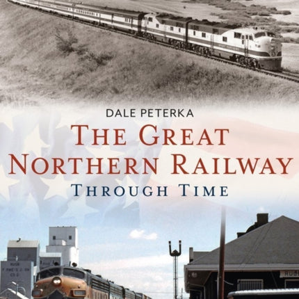 The Great Northern Railway Through Time