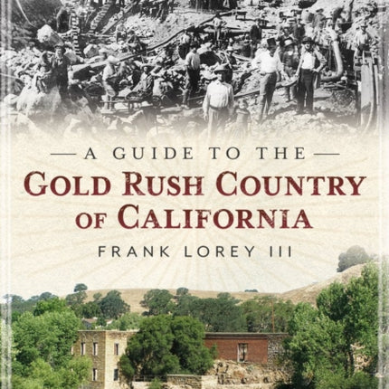 A Guide to the Gold Rush Country of California