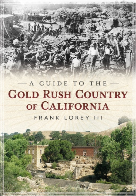 A Guide to the Gold Rush Country of California