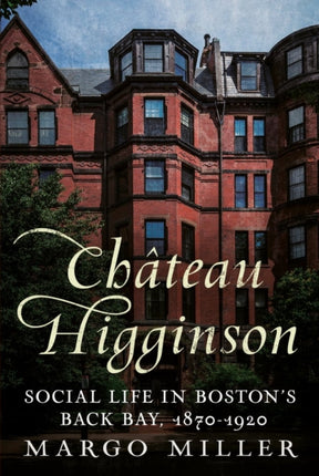 Château Higginson: Social Life in Boston’s Back