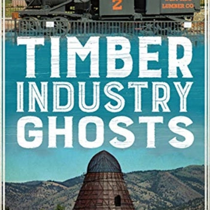 Timber Industry Ghosts