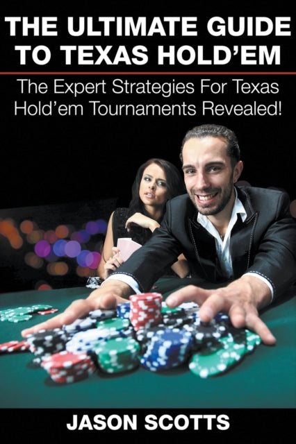 The Ultimate Guide To Texas Hold'em: The Expert