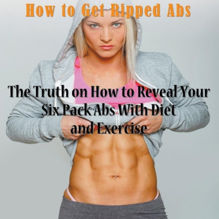 Six Pack Abs: How to Get Ripped Abs (Large