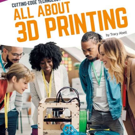 Cutting Edge Technology: All About 3D Printing