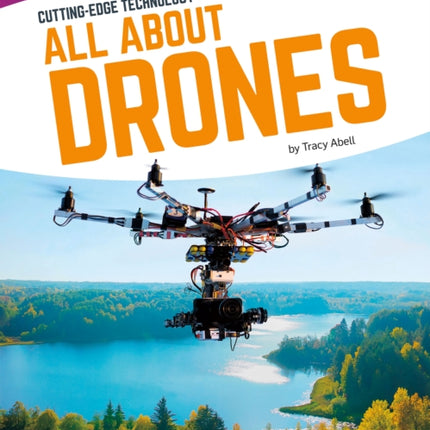 Cutting Edge Technology: All About Drones