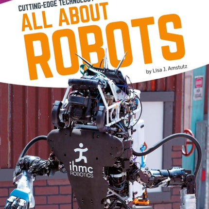 Cutting Edge Technology: All About Robots