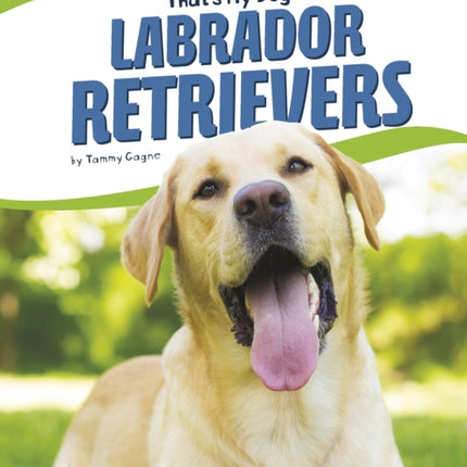 That's My Dog: Labrador Retrievers