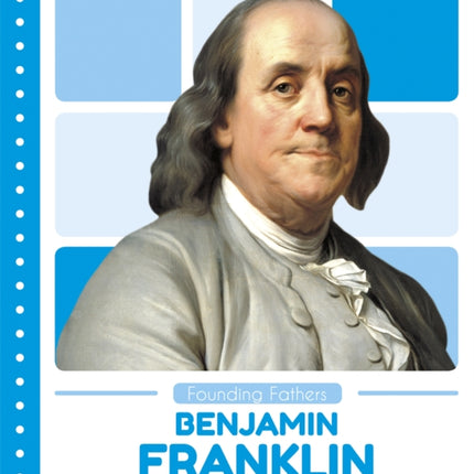 Founding Fathers: Benjamin Franklin