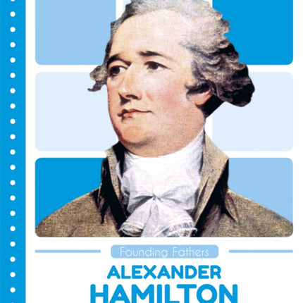 Founding Fathers: Alexander Hamilton