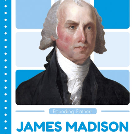 Founding Fathers: James Madison