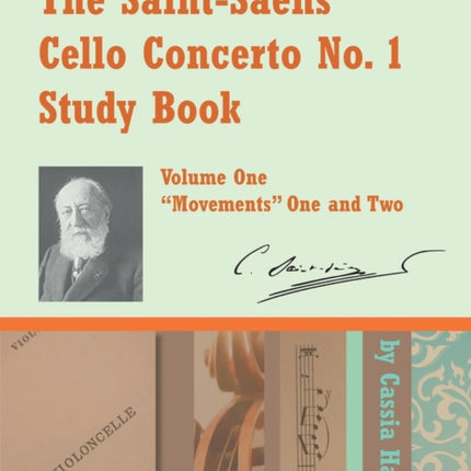 The Saint-Saens Cello Concerto No. 1 Study Book, Volume One